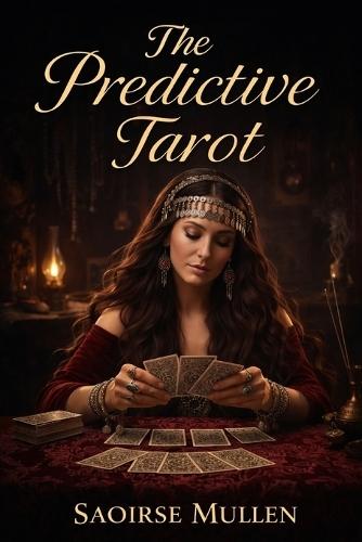 The Predictive Tarot: Gypsy Meanings, Timing, and the Real Art of Divination