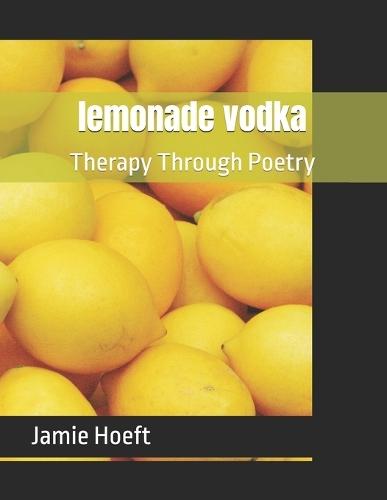 lemonade vodka: Therapy Through Poetry