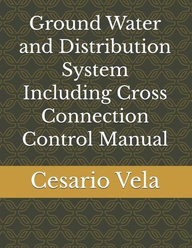 Ground Water and Distribution System Including Cross Connection Control Manual