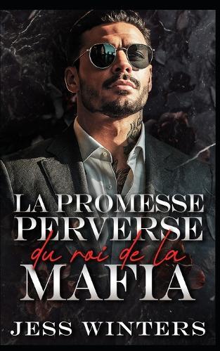 La promesse perverse du roi de la mafia: Une romance de seconde chance après de fausses fiançailles