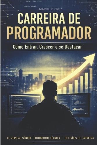 Carreira de Programador: Como entrar, crescer e se destacar