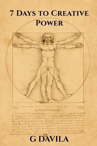 7 Days To Creative Power: Simple Steps to Break Barriers and Unleash Your True Potential