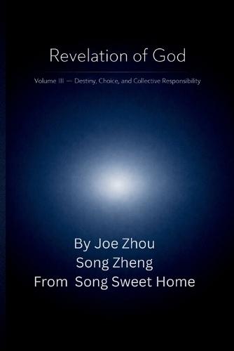 Revelation of God-Volume III: Destiny - Collective Choice - Final Responsibility