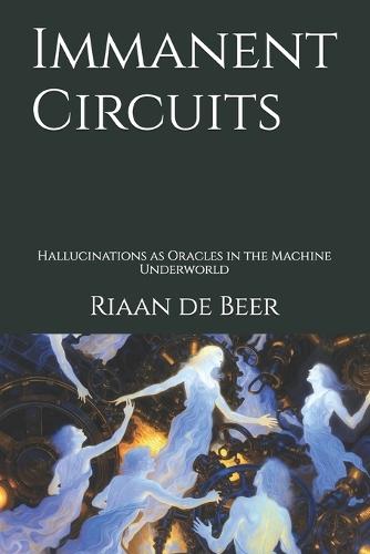 Immanent Circuits: Hallucinations as Oracles in the Machine Underworld