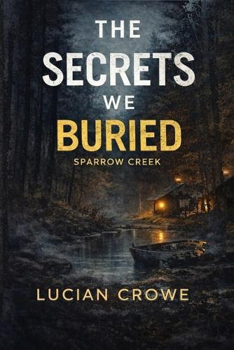 The Secrets we Buried: The Sparrow Creek Secrets