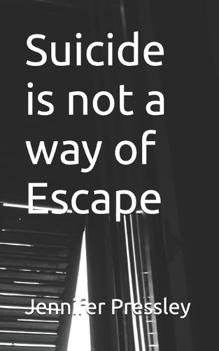 Suicide is not a way of Escape