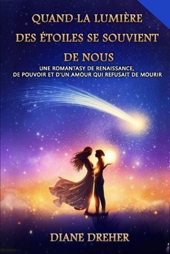 Quand la Lumière des Étoiles se Souvient de Nous: Une Romantasy de Renaissance, de Pouvoir et d'un Amour qui Refusait de Mourir