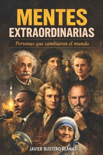 Mentes extraordinarias: Personas que cambiaron el mundo