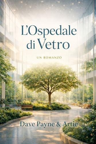L'Ospedale di Vetro Un romanzo