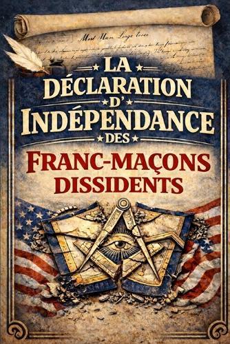 La Déclaration d'indépendance des francs-maçons dissidents