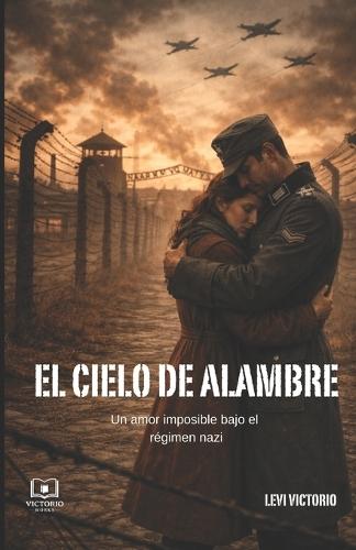 El cielo de alambre: un amor imposible bajo el régimen nazi