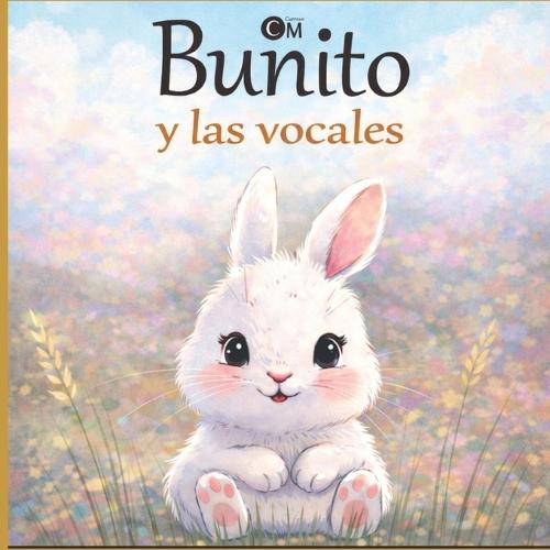 Bunito y las vocales: Libro educativo para aprender las vocales de 1 a 3 años