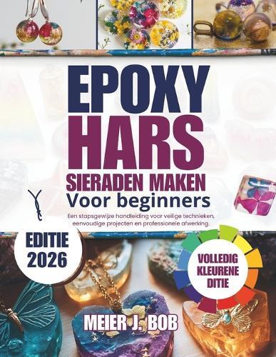 Sieraden maken met epoxyhars voor beginners: Een stapsgewijze handleiding voor veilige technieken, eenvoudige projecten en professionele afwerking.