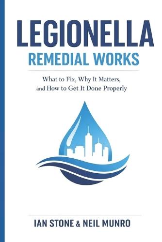Legionella Remedial Works: What to Fix, Why It Matters, and How to Get It Done Properly