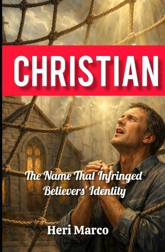Christian: The Name That Infringed Believers' Identity