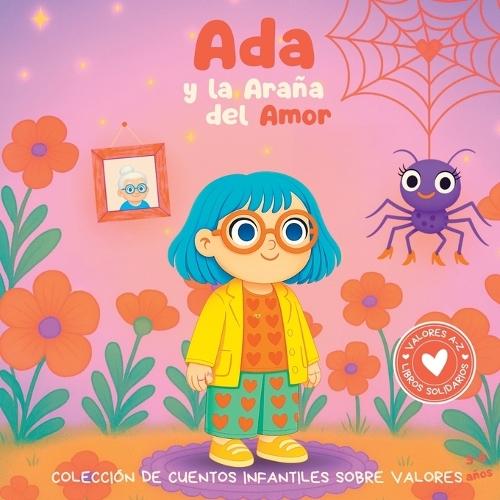 Ada y la Araña del Amor: Colección de cuentos infantiles sobre valores. Libro infantil en español para niños de 3-8 años.