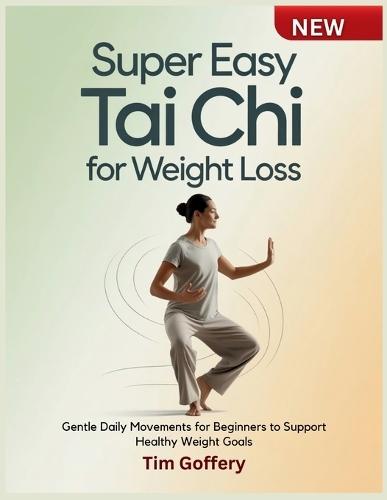 Super Easy Tai Chi for Weight Loss: Gentle Daily Movements for Beginners to Support Healthy Weight Goals