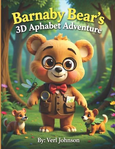 Barnaby Bear's 3D Alphabet Adventure: A Magical A-Z Journey Through the Alphabet Forest Preschool & Kindergarten Learning Book for Early Readers