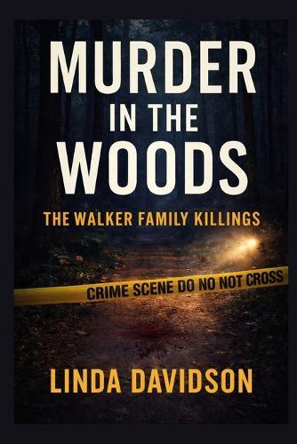 Murder in the Woods: The Walker Family Killings