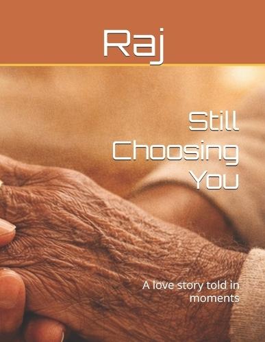 Still Choosing You: A love story told in moments