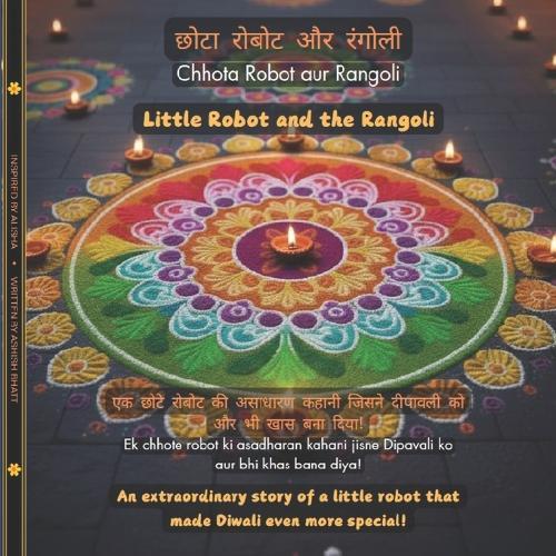 Little Robot and the Rangoli (Hindi-English): An extraordinary story of a little robot that made Diwali even more special!