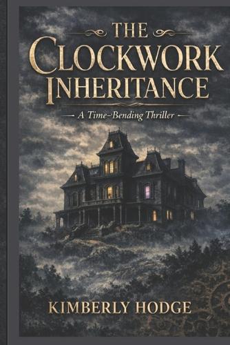 The Clockwork Inheritance: A Time-Bending Thriller