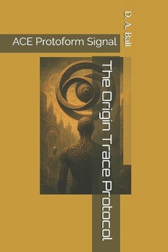 The Origin Trace Protocol: ACE Protoform Signal