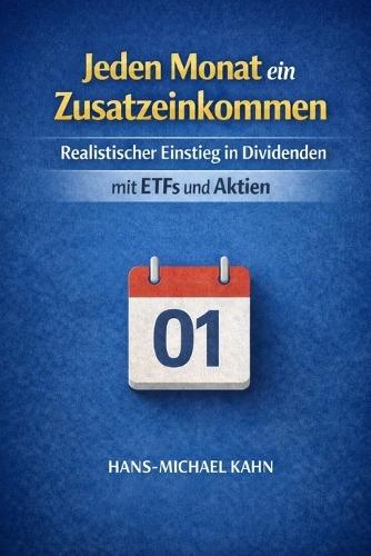 Jeden Monat ein Zusatzeinkommen: Realistischer Einstieg in Dividenden mit ETFs und Aktien