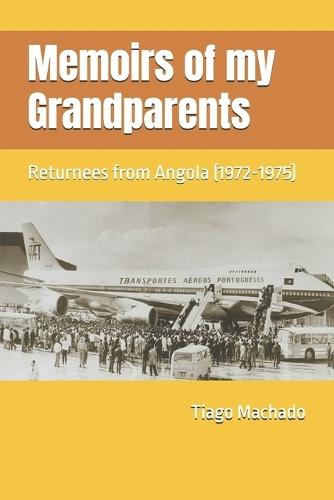 Memoirs of my Grandparents: Returnees from Angola (1972-1975)