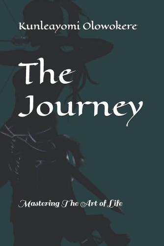 The Journey: Mastering The Art of Life