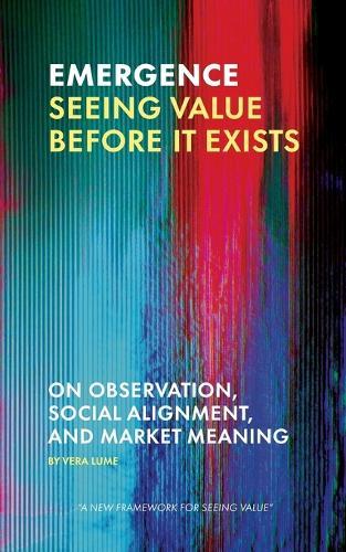 Emergence: Seeing Value Before It Exists