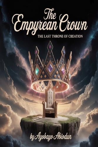 The Empyrean Crown: The Last Throne of Creation.