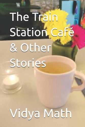 The Train Station Café & Other Stories