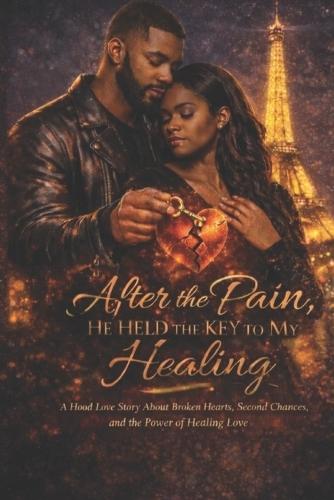 After the Pain, He Held the Key to My Healing