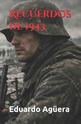 Recuerdos de 1943: Historia bélica de la Segunda Guerra Mundial