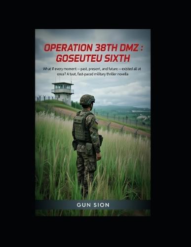 Operation 38th DMZ: Goseuteu Sixth