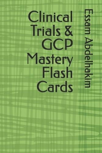 Clinical Trials & GCP Mastery Flash Cards