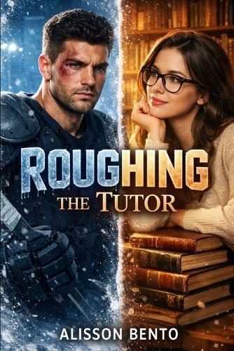 Roughing the Tutor: A Friends-to-Lovers Sports Romance