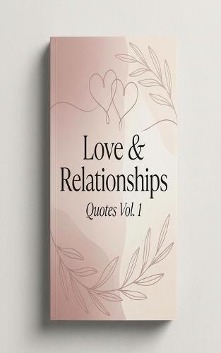 Love & Relationships Quotes Vol. 1: Daily Wisdom and Inspiration