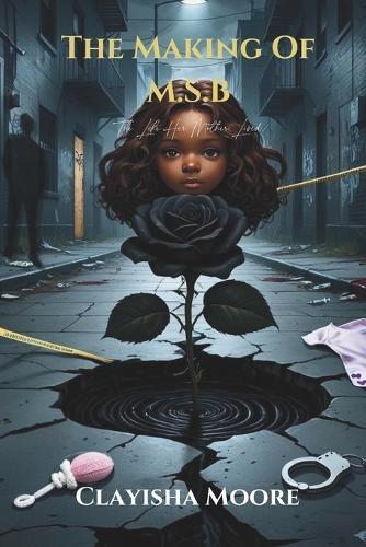The Making of M.S.B: The Life Her Mother Lived