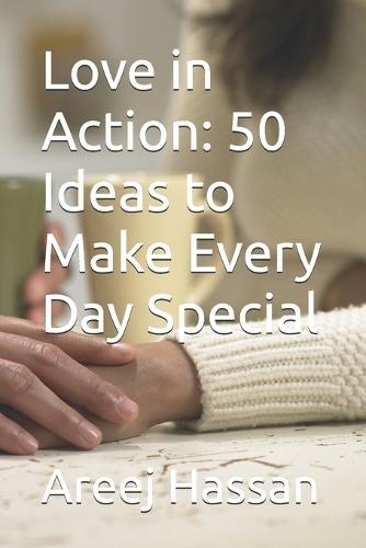 Love in Action: 50 Ideas to Make Every Day Special