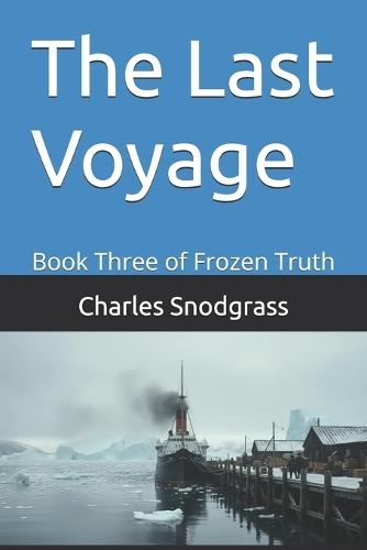 The Last Voyage: Book Three of Frozen Truth