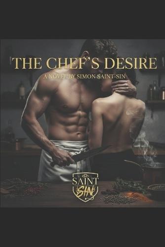 The Chef's Desire: A Novel by Simon Saint-Sin