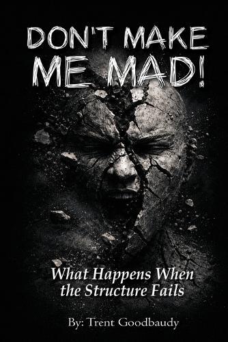Don't Make Me Mad!: What Happens When the Structure Fails