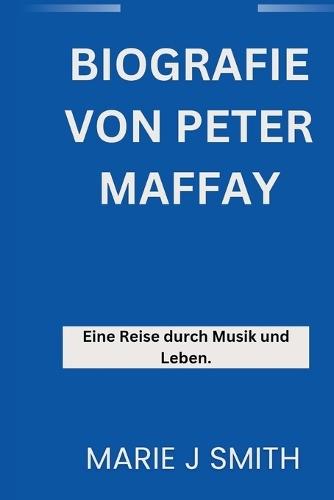 Biografie Von Peter Maffay: Eine Reise durch Musik und Leben