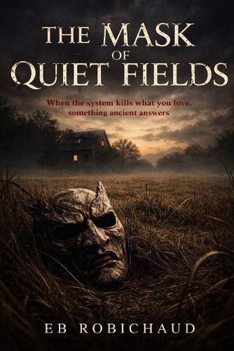 The Mask of Quiet Fields: When the system kills what you love, something ancient answers.