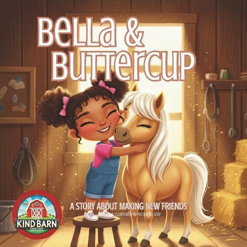 Horse Book for Kids: Bella & Buttercup Picture Book about Courage & Making Friends SEL-Friendly for Toddlers & Preschoolers: Lessons About Being Brave, Confidence & Kindness Horse Book Series for Girls & Boys