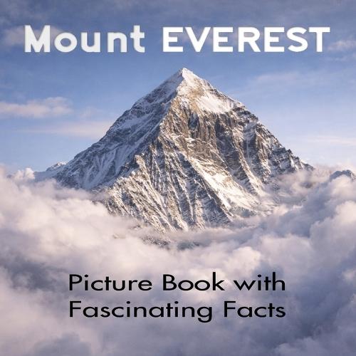 Mount Everest Picture Book with Fascinating Facts: Mount Everest Coffee Table Book