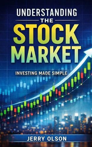 Understanding The Stock Market: Investing Made Simple