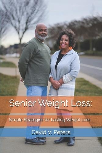 Senior Weight Loss: Simple Strategies for Lasting Weight Loss